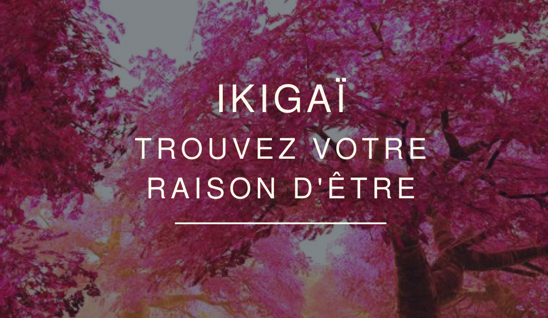 Ikigaï – Trouvez votre raison d’être