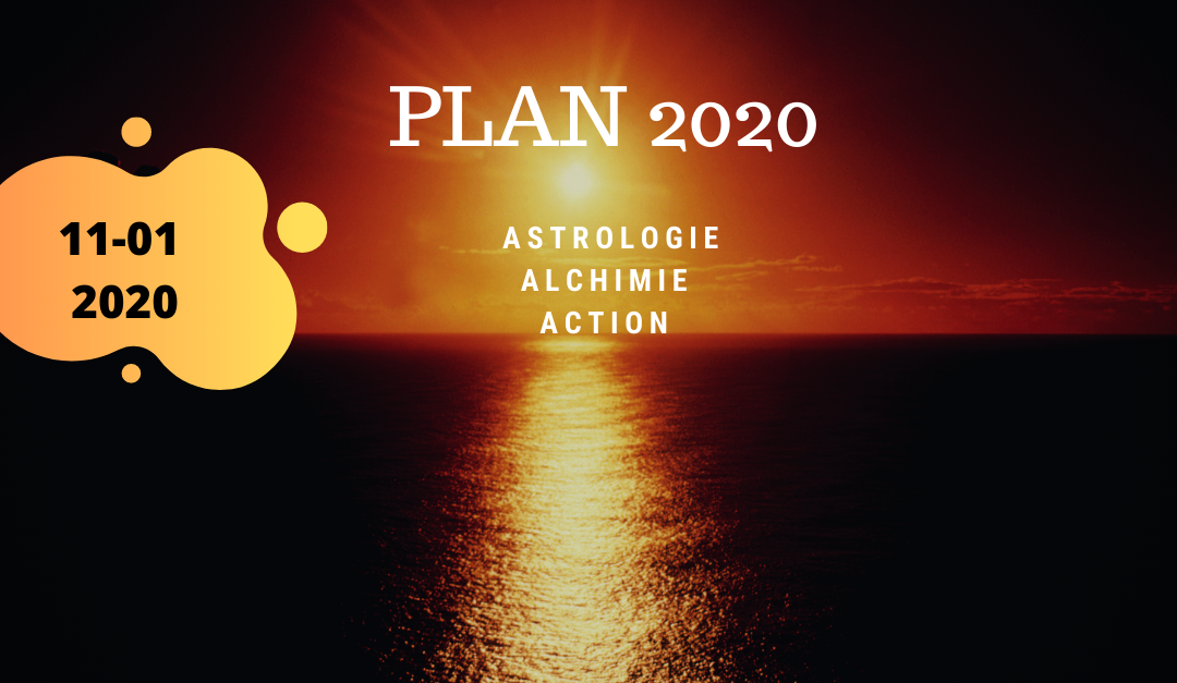 Plan 2020 Alchimie/Astrologie/Action