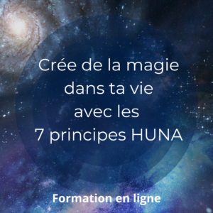 Crée de la magie avec les 7 principes HUNA